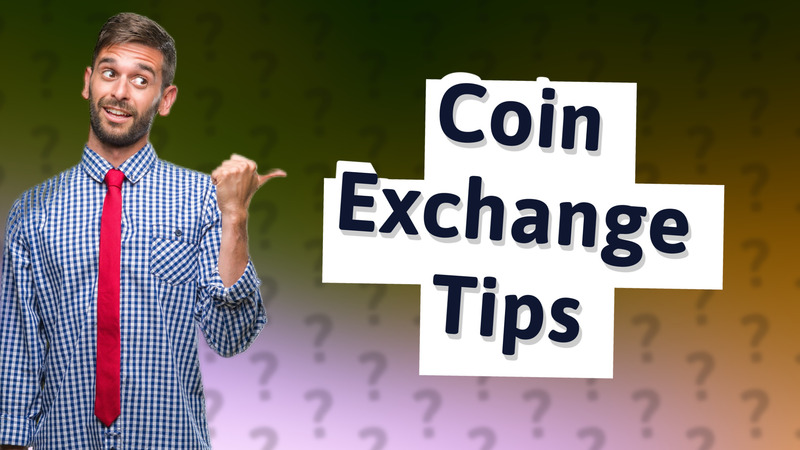 Coin Exchange Tips