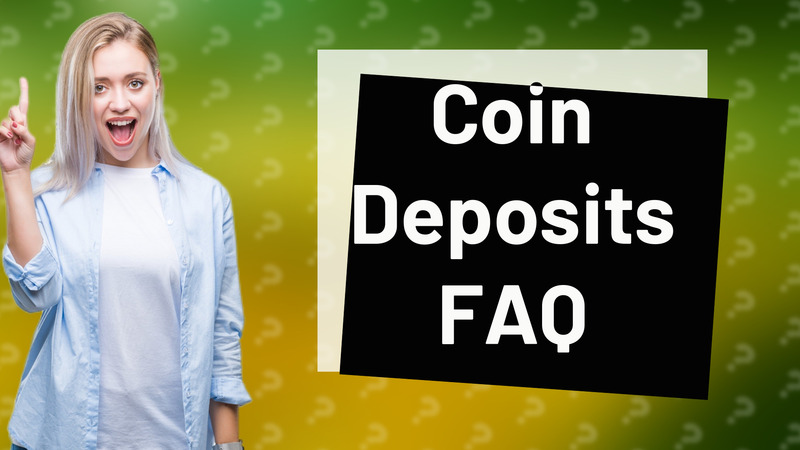Coin Deposits FAQ
