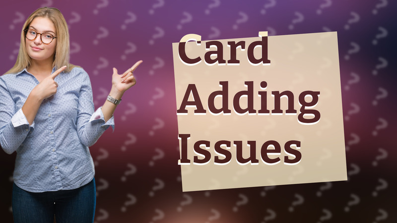 Card Adding Issues