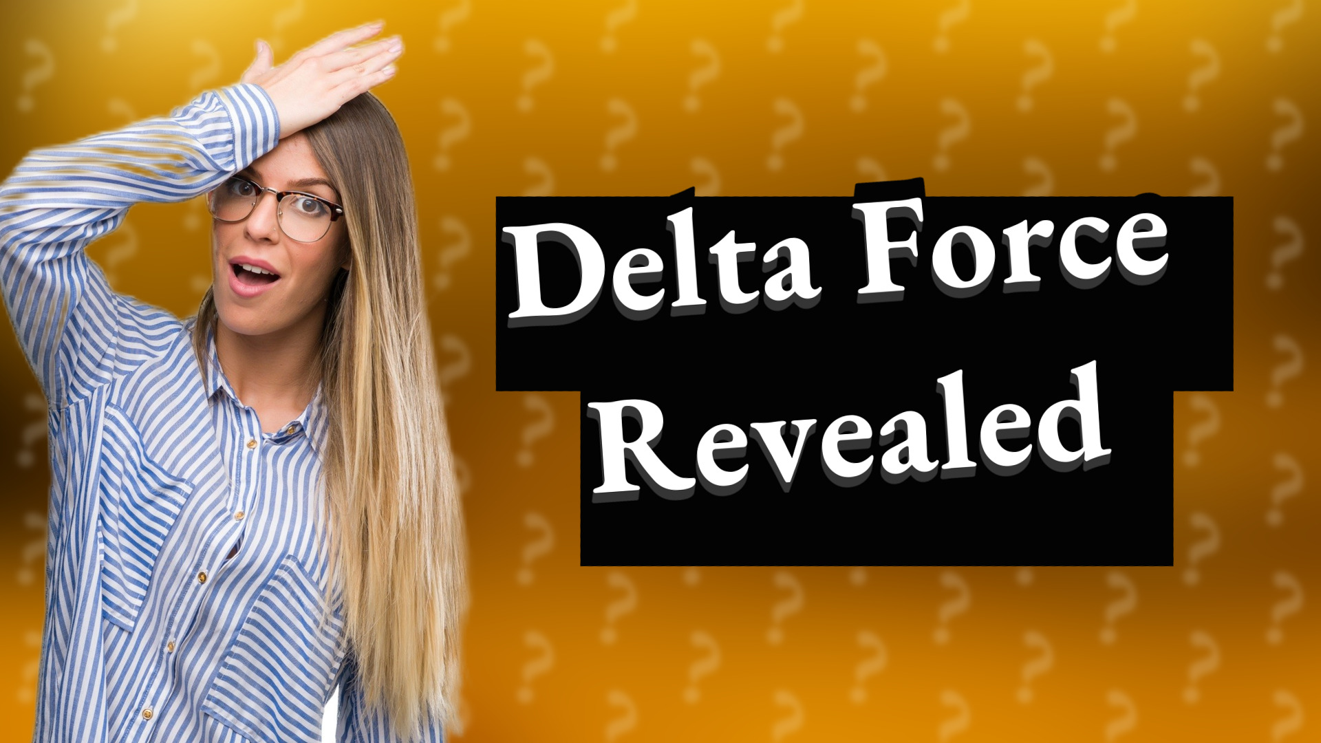 Delta Force Revealed