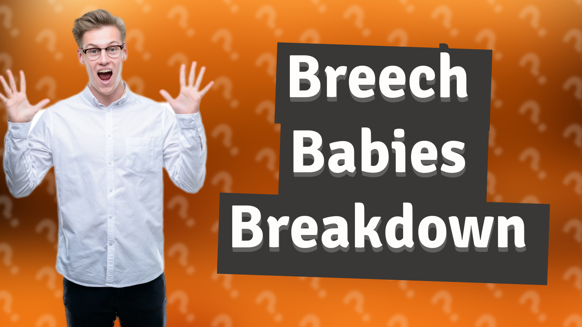 Breech Babies Breakdown