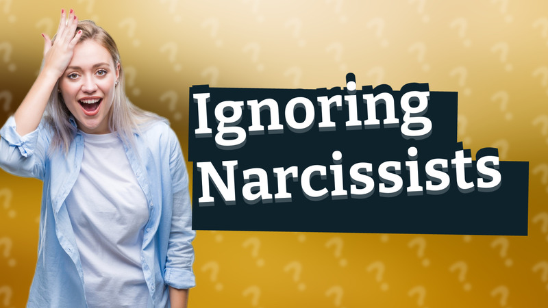 Ignoring Narcissists