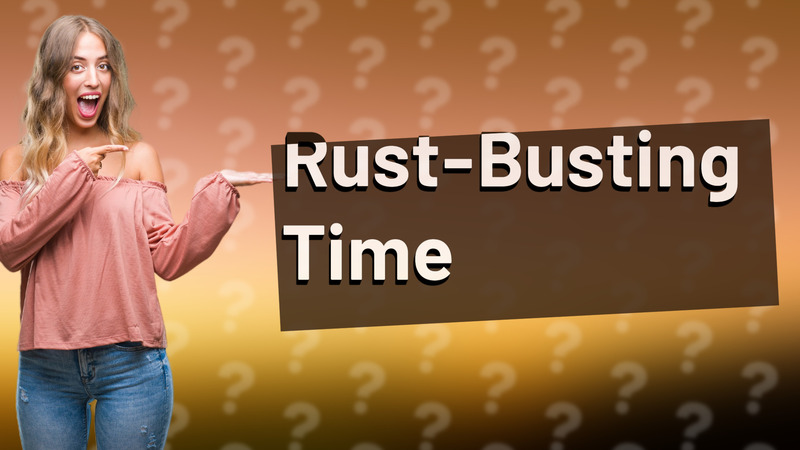 Rust-Busting Time