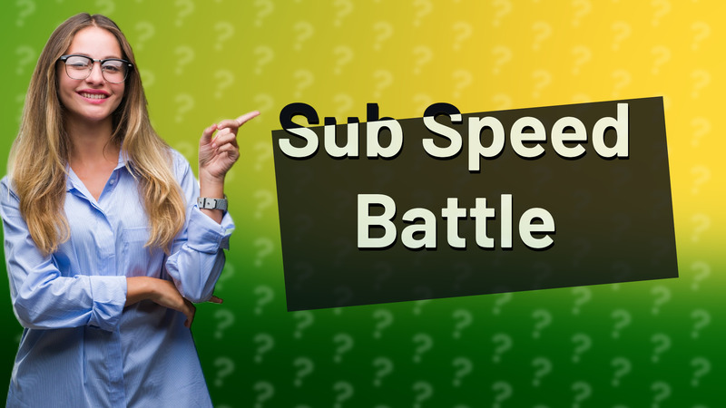 Sub Speed Battle