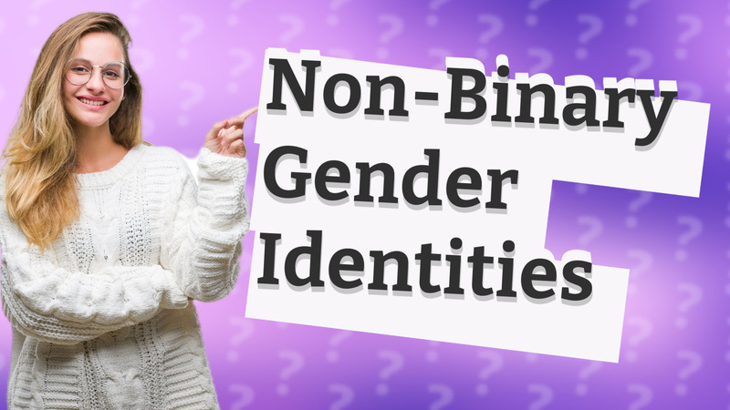 Non-Binary Gender Identities