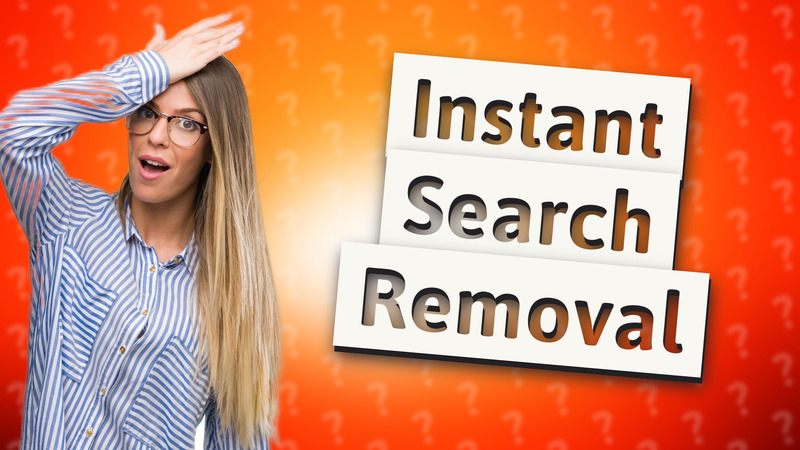 Instant Search Removal