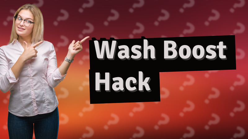 Wash Boost Hack