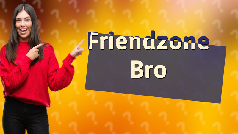 Friendzone Bro