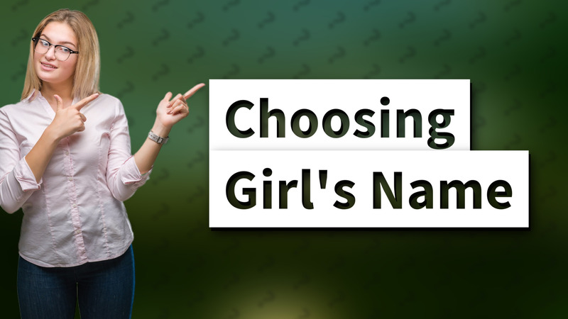 Choosing Girl's Name