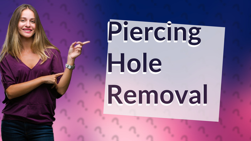 Piercing Hole Removal