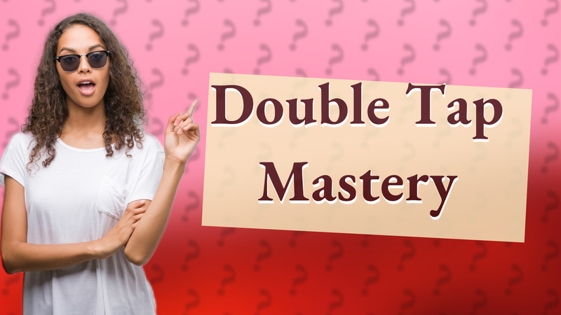 Double Tap Mastery