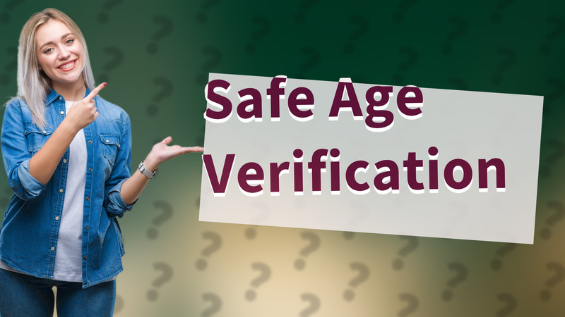 Safe Age Verification