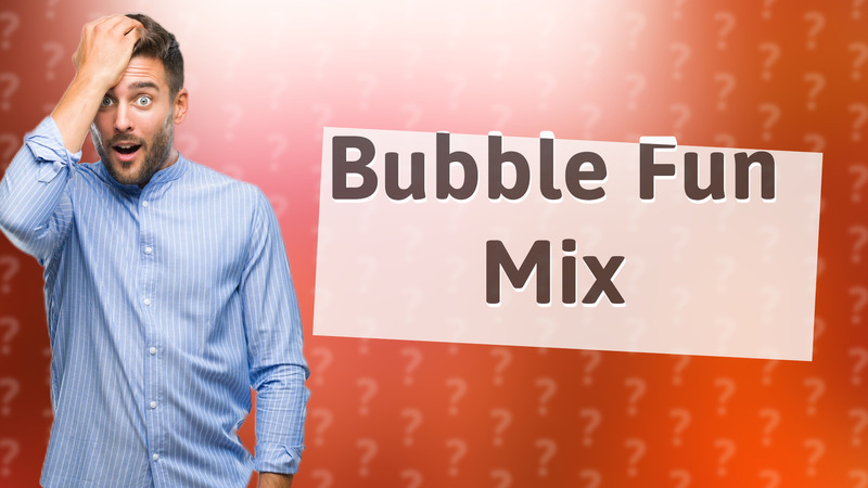 Bubble Fun Mix
