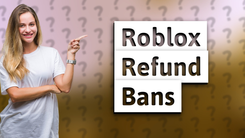 Roblox Refund Bans