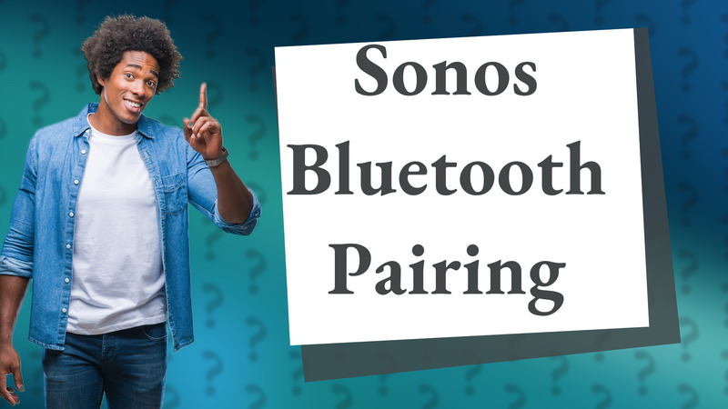 Sonos Bluetooth Pairing
