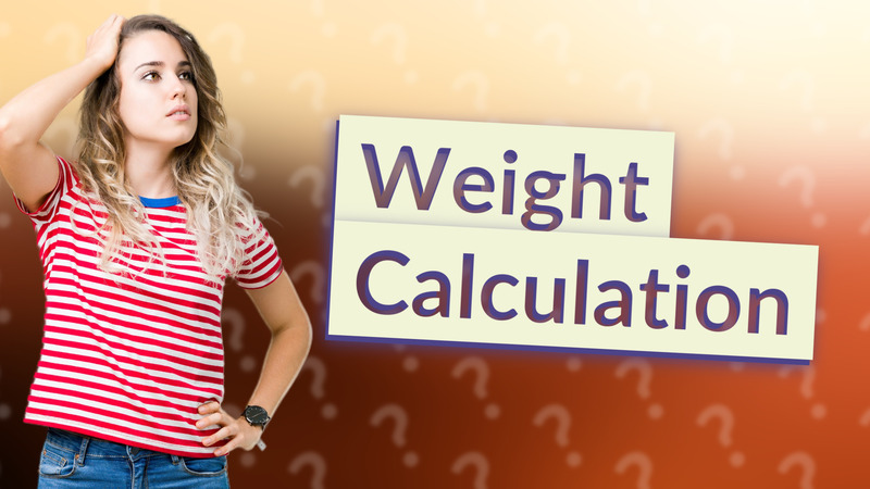 Weight Calculation