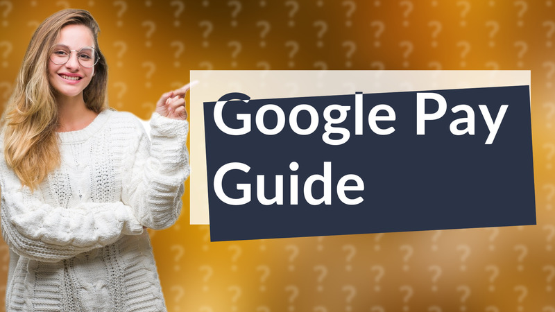 Google Pay Guide