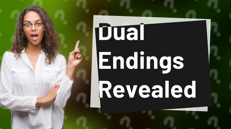Dual Endings Revealed