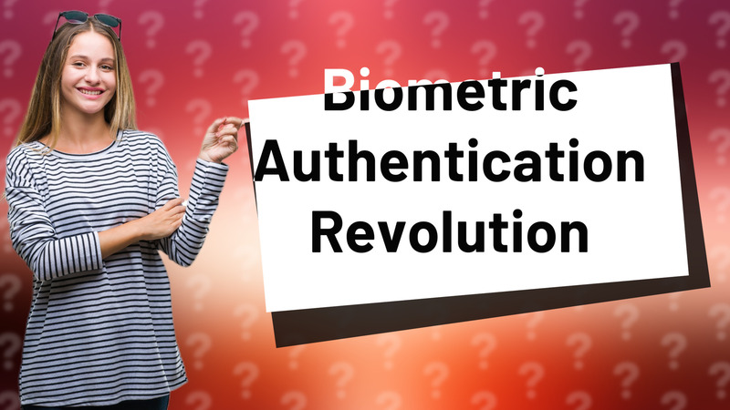 Biometric Authentication Revolution