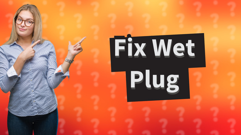 Fix Wet Plug