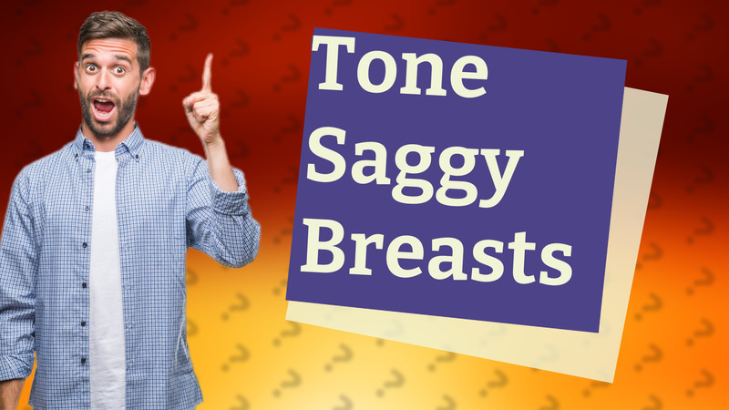 Tone Saggy Breasts