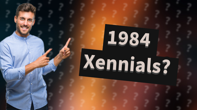 1984 Xennials?