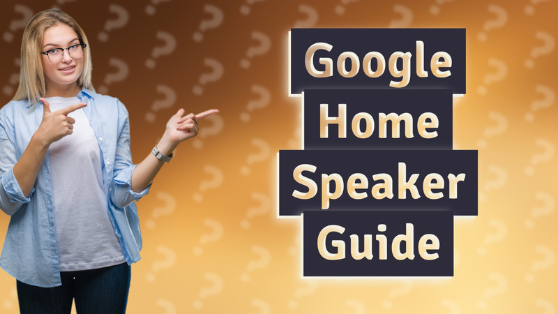 Google Home Speaker Guide