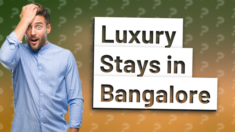 Luxury Stays in Bangalore