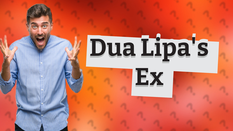Dua Lipa's Ex