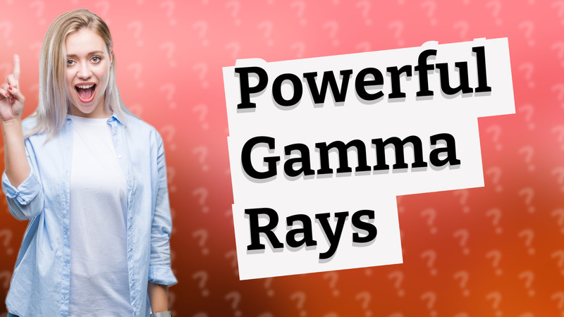 Powerful Gamma Rays