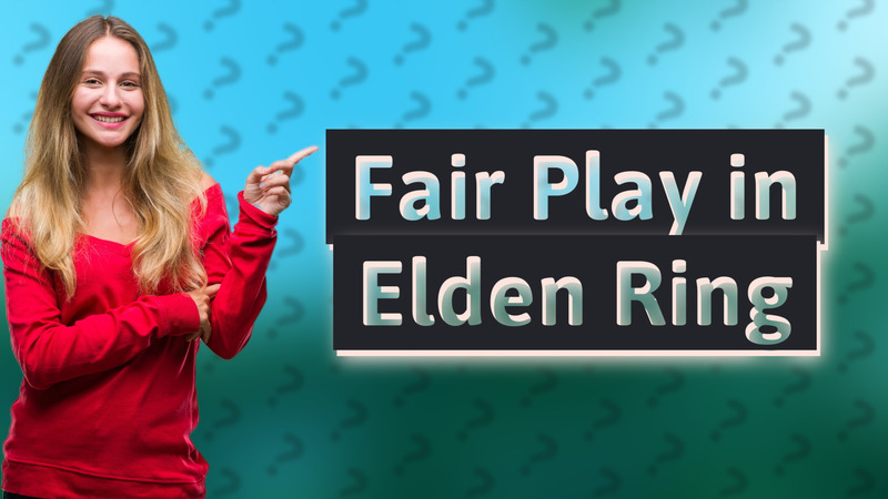 Fair Play in Elden Ring