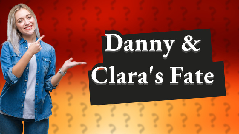 Danny & Clara's Fate