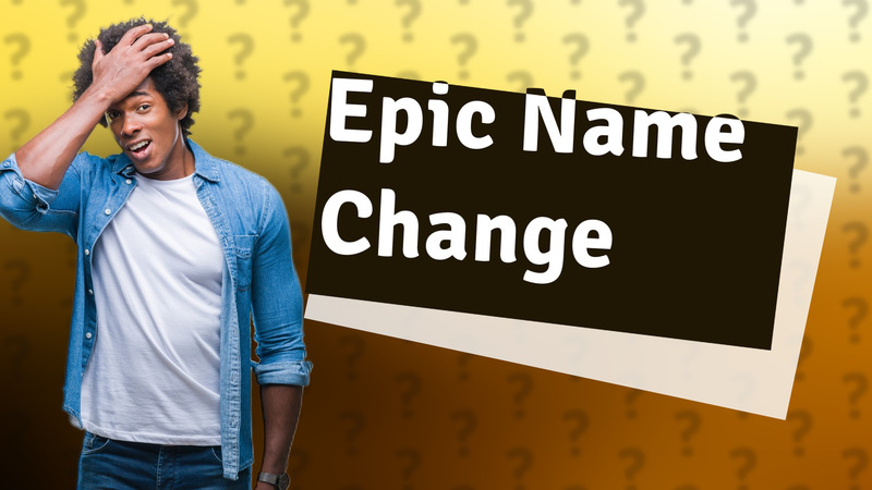 Epic Name Change