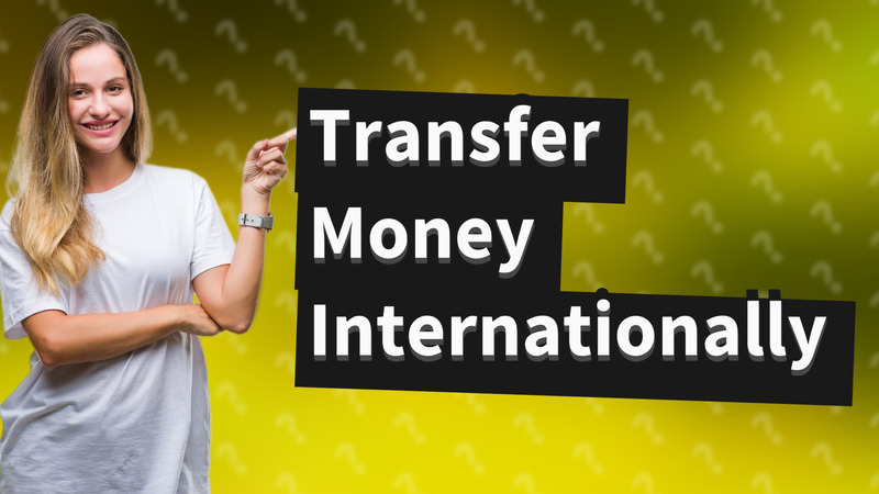Transfer Money Internationally