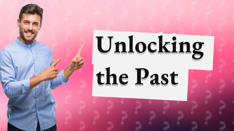 Unlocking the Past
