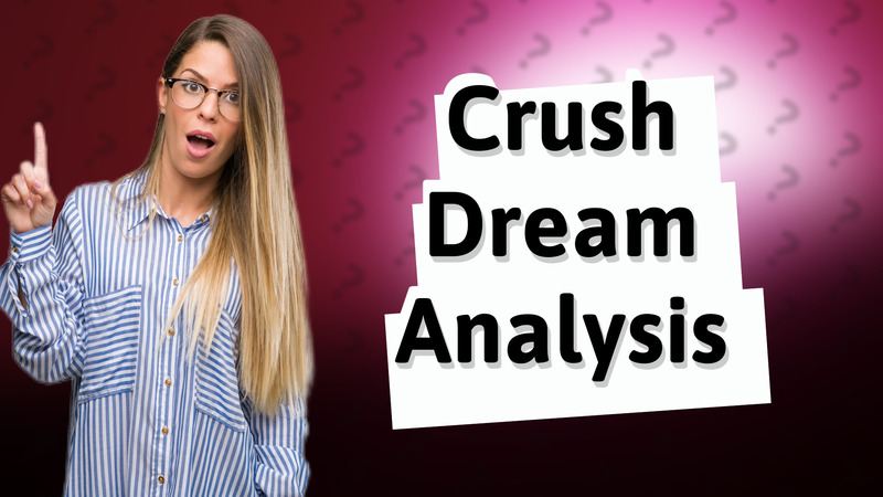 Crush Dream Analysis