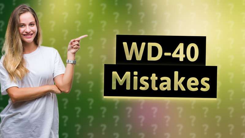 WD-40 Mistakes