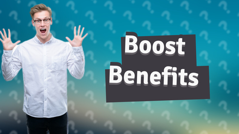 Boost Benefits