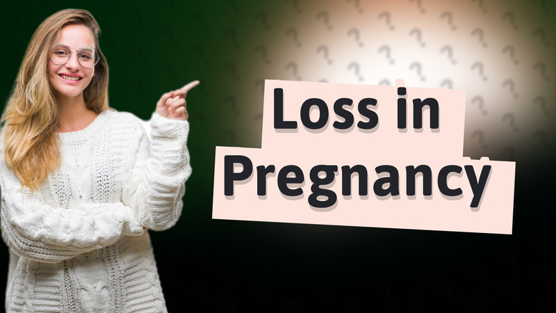 Loss in Pregnancy