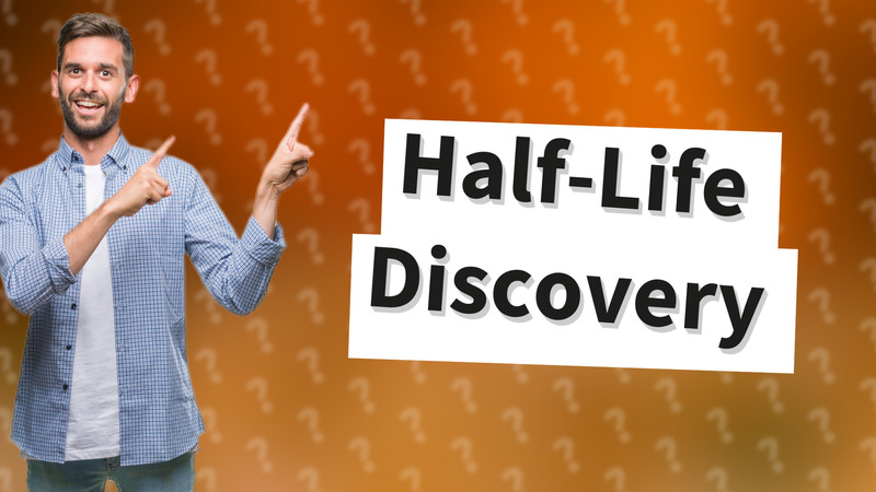 Half-Life Discovery