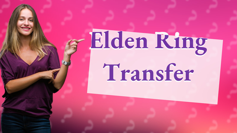 Elden Ring Transfer