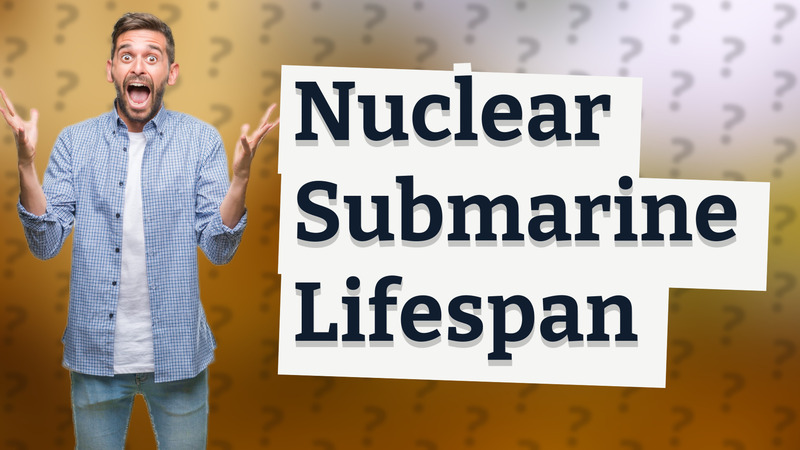 Nuclear Submarine Lifespan
