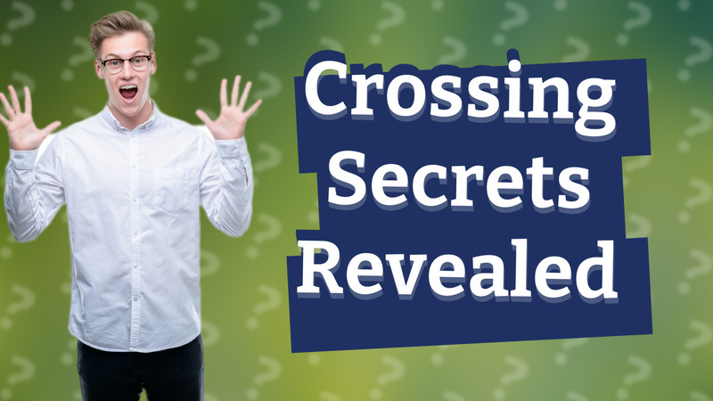 Crossing Secrets Revealed