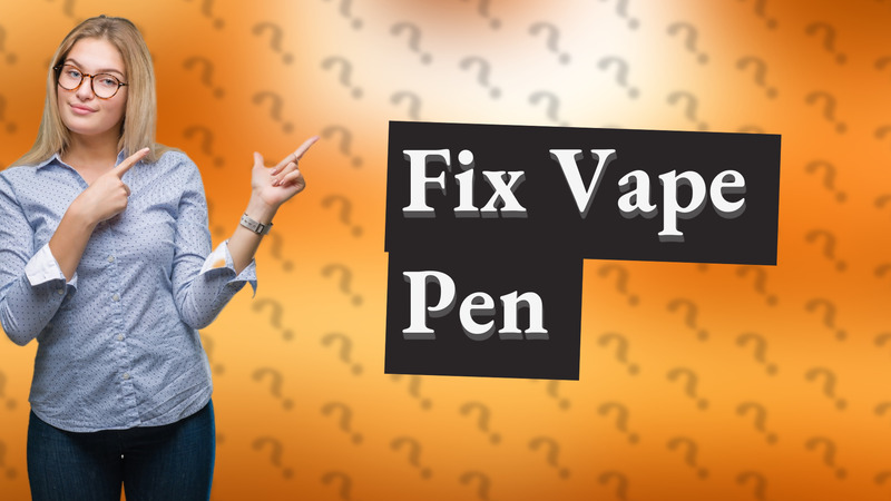 Fix Vape Pen