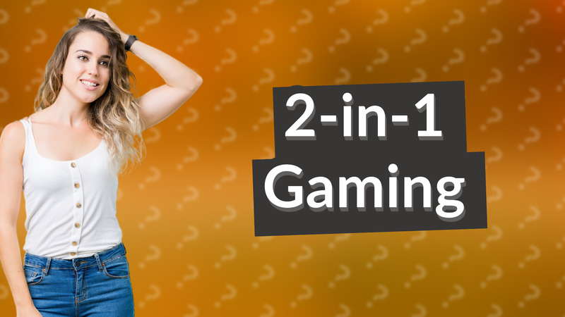 2-in-1 Gaming