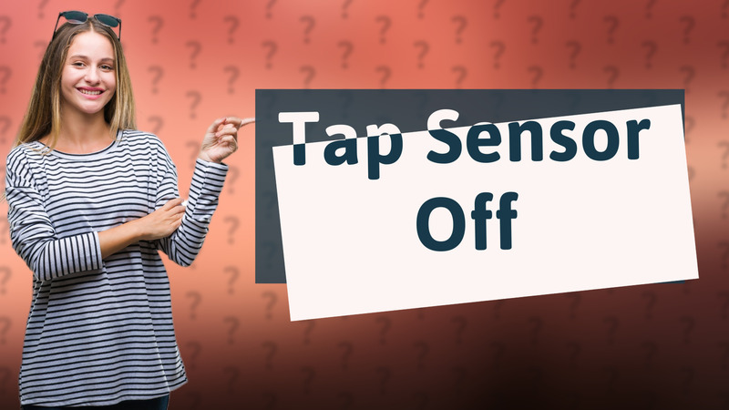 Tap Sensor Off