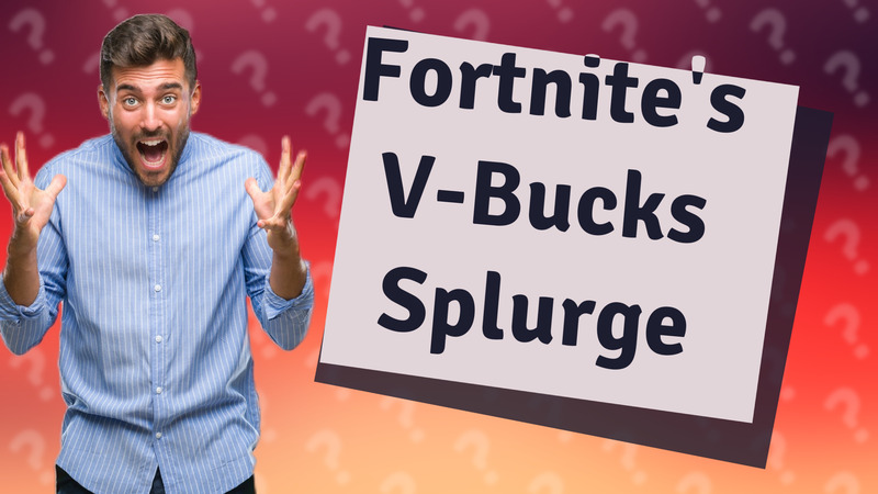 Fortnite's V-Bucks Splurge