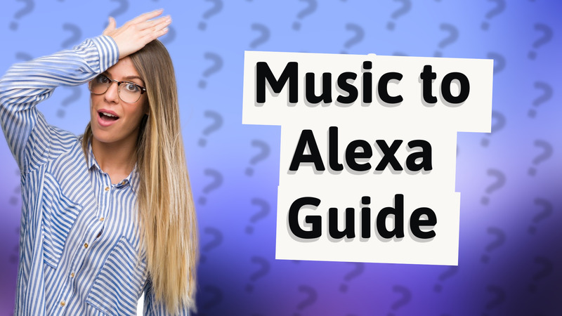 Music to Alexa Guide