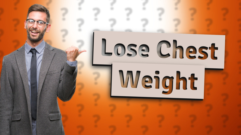 Lose Chest Weight