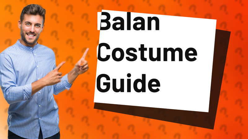 Balan Costume Guide